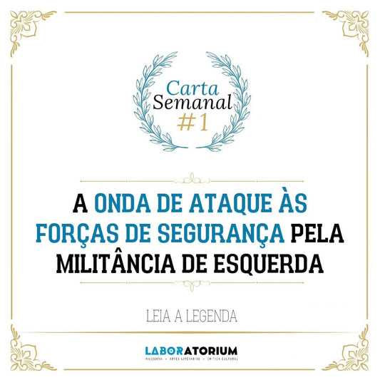 Carta Semanal #1 - A onda de ataque às forças de segurança pela militância de esquerda