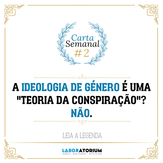 Carta Semanal #2 - A Ideologia de Género é uma "teoria da conspiração"? Não.